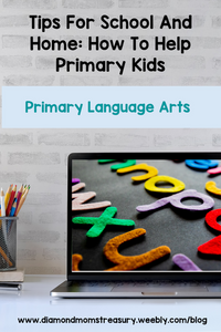 Tips For School And Home: How To Help  Primary Kids With Language Arts