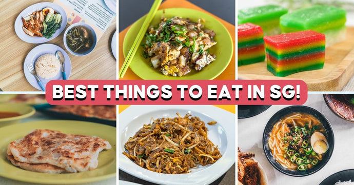 The Ultimate Singapore Food Guide: 75 Truly Local Dishes You Must Try