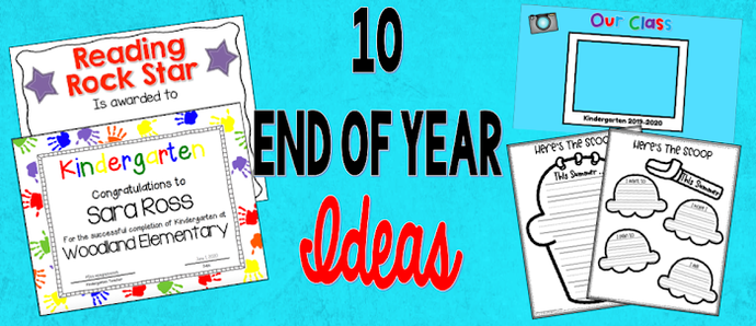 10 Ideas for End of the School Year