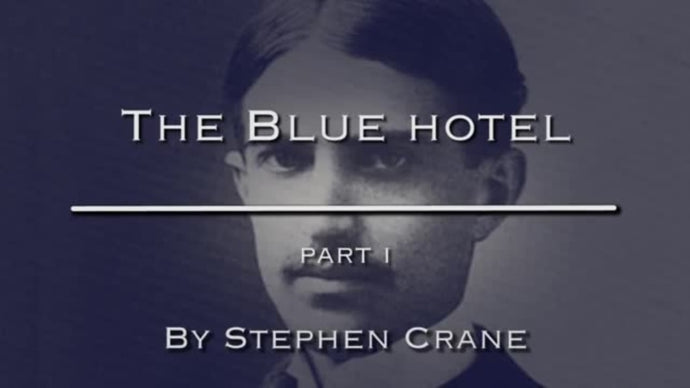 'The Blue Hotel,' by Stephen Crane, Part One